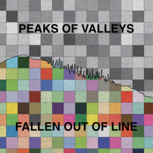 Peaks of Valleys: Fallen Out Of Line.